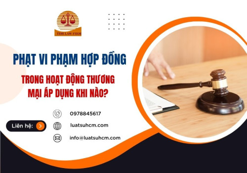 Phạt vi phạm hợp đồng trong hoạt động thương mại áp dụng khi nào?