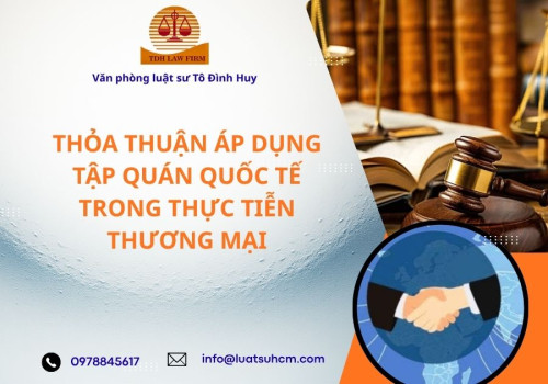 Thỏa thuận áp dụng tập quán quốc tế trong thực tiễn thương mại
