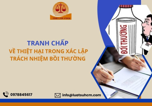 Tranh chấp về thiệt hại trong xác lập trách nhiệm bồi thường