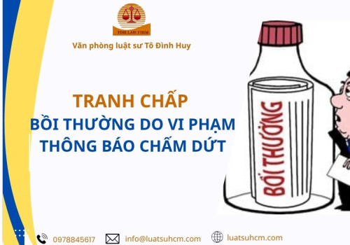 Tranh chấp bồi thường do vi phạm thông báo chấm dứt