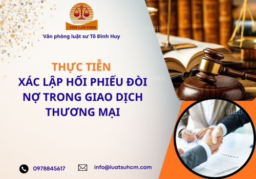 Thực tiễn xác lập hối phiếu đòi nợ trong giao dịch thương mại