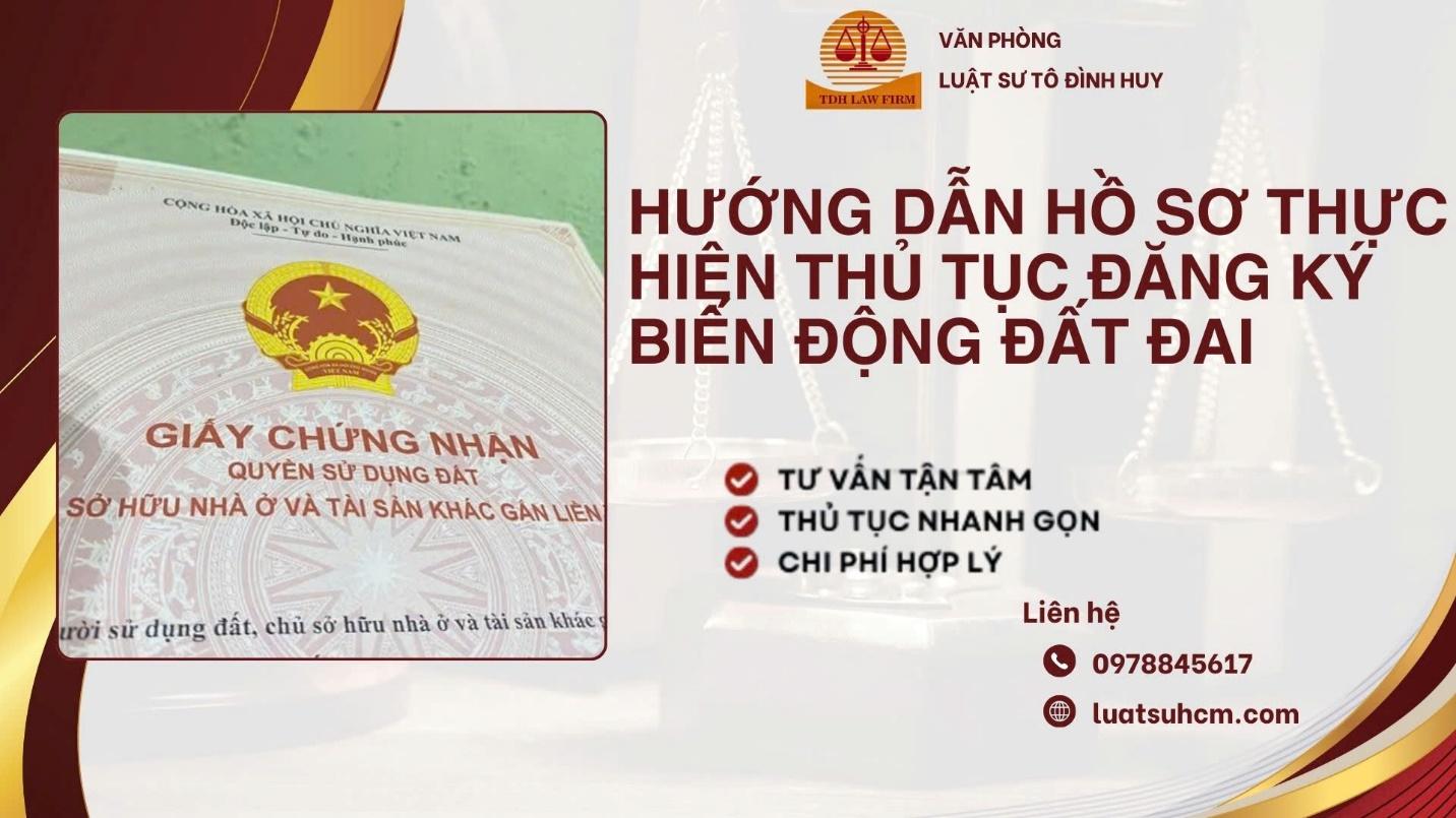 HƯỚNG DẪN HỒ SƠ THỰC HIỆN THỦ TỤC ĐĂNG KÝ BIẾN ĐỘNG ĐẤT ĐAI