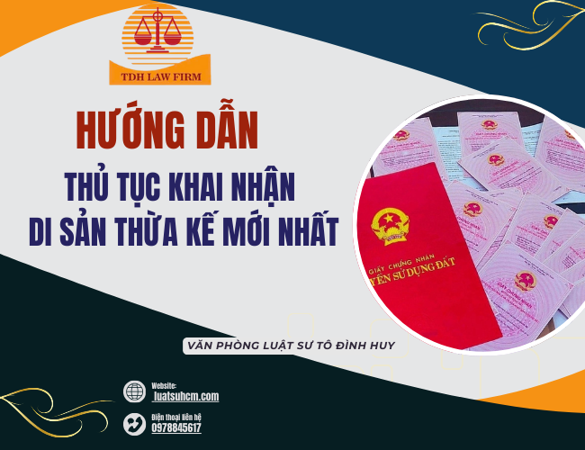HƯỚNG DẪN THỦ TỤC KHAI NHẬN DI SẢN THỪA KẾ MỚI NHẤT