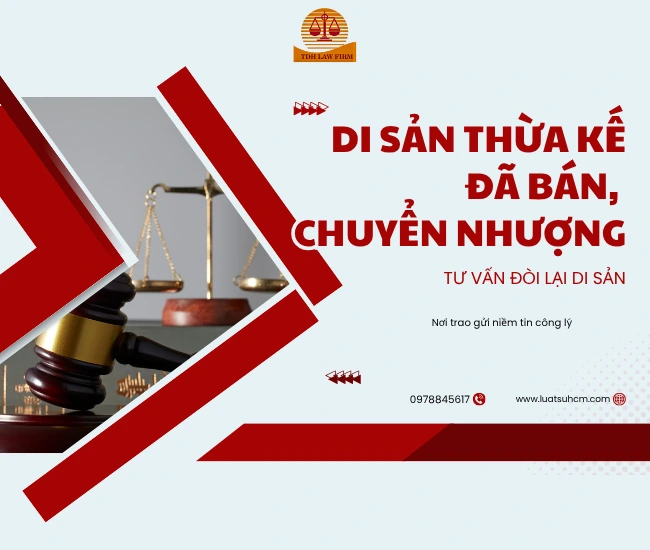 Tư vấn đòi thừa kế khi di sản đã bán, chuyển nhượng
