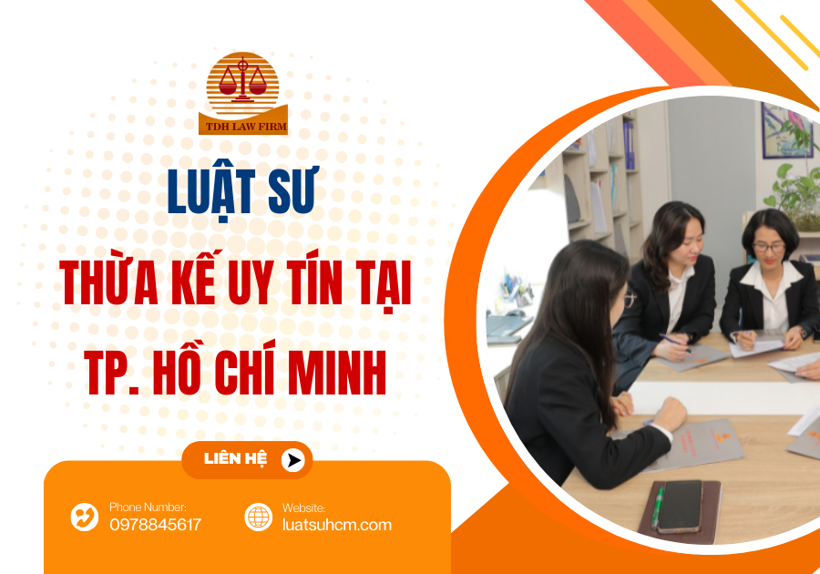 Luật sư về đất đai thừa kế uy tín tại TP Hồ Chí Minh