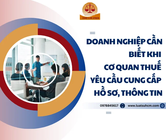 Doanh nghiệp cần biết khi cơ quan thuế yêu cầu cung cấp hồ sơ, thông tin