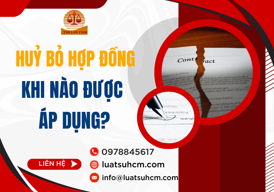 Khi nào được áp dụng chế tài huỷ bỏ hợp đồng đã giao kết