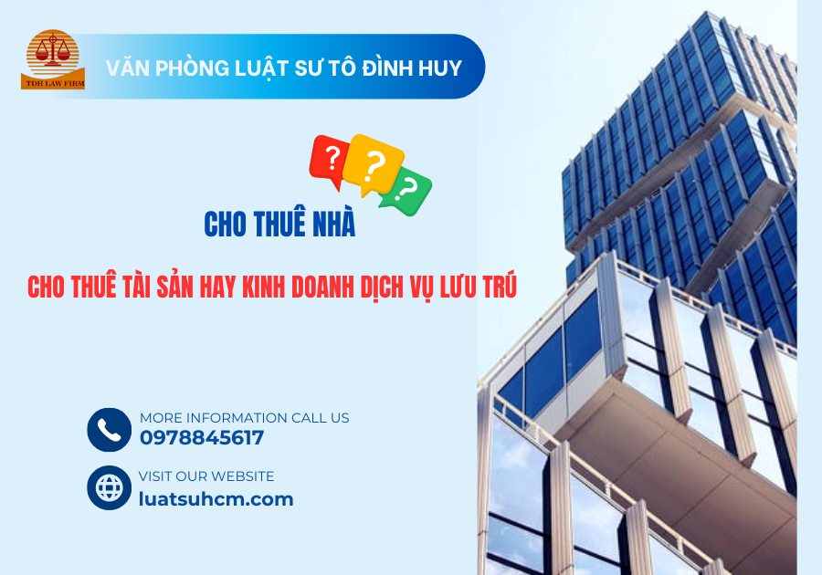 Cho thuê nhà là cho thuê tài sản hay kinh doanh dịch vụ lưu trú?