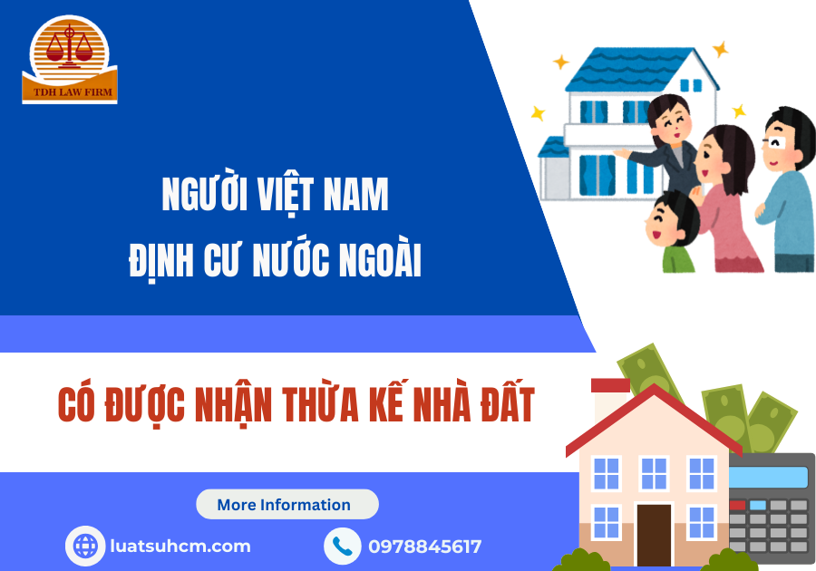 người việt nam định cư nước ngoài có được nhận thừa kế nhà đất