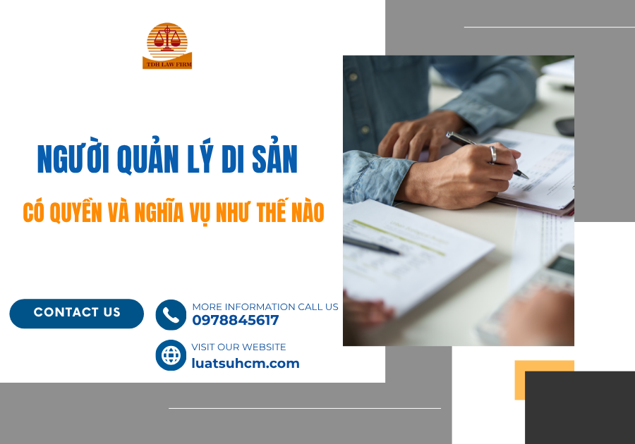 người quản lý di sản có quyền và nghĩa vụ như thế nào