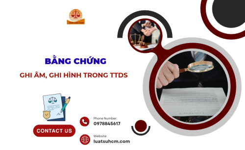 Bằng chứng ghi âm ghi hình trong TTDS