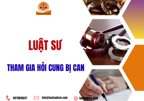luật sư tham gia hỏi cung bị can
