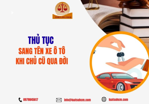 Thủ tục sang tên xe ô tô khi chủ cũ qua đời