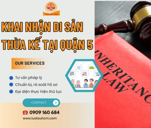Dịch vụ khai di sản thừa kế uy tín tại Quận 5