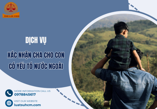 Dịch vụ xác nhận cha cho con có yếu tố nước ngoài