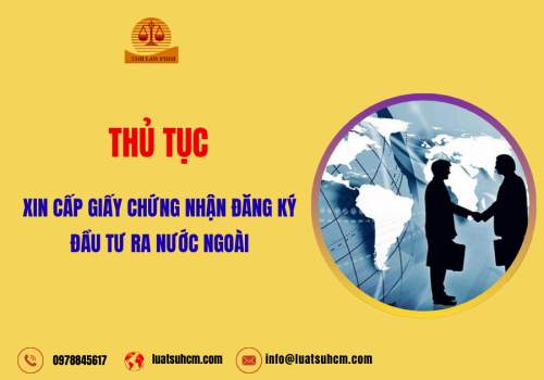 Thủ tục xin cấp giấy chứng nhận đăng ký đầu tư ra nước ngoài
