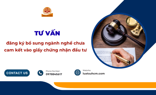 Tư vấn đăng ký bổ sung ngành nghề chưa cam kết vào giấy chứng nhận đầu tư