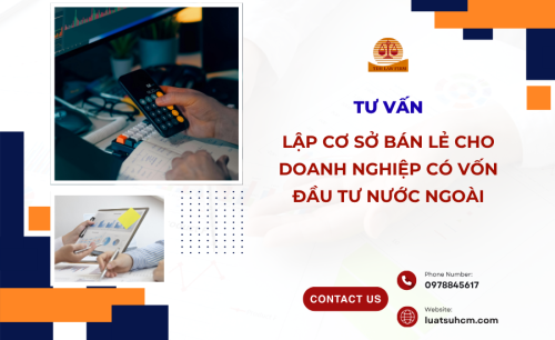 Tư vấn lập cơ sở bán lẻ cho doanh nghiệp có vốn đầu tư nước ngoài