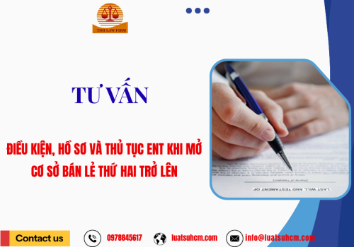 Tư vấn điều kiện, hồ sơ và thủ tục ENT khi mở cơ sở bán lẻ thứ hai trở đi
