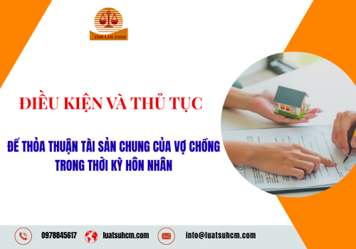 Điều kiện và thủ tục để thỏa thuận tài sản chung của vợ chồng trong thời kỳ hôn nhân