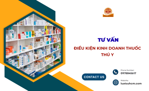 Tư vấn điều kiện kinh doanh thuốc thú y