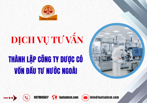 Dịch vụ tư vấn thành lập công ty dược có vốn đầu tư nước ngoài