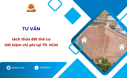 Tư vấn tách thửa đất thổ cư tiết kiệm chi phí tại TP. HCM