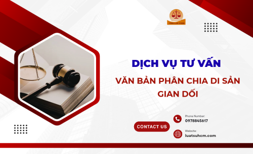 Dịch vụ tư vấn khi văn bản phân chia di sản gian dối