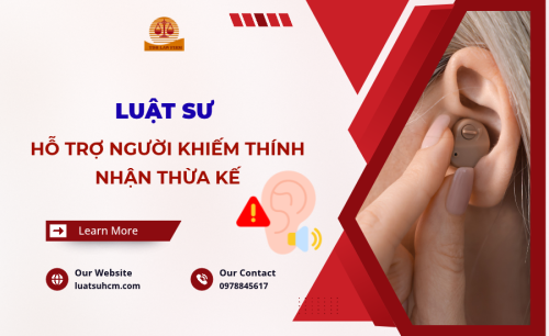 Luật sư hỗ trợ người khiếm thính nhận thừa kế