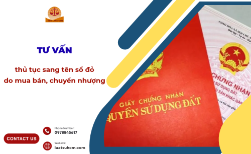 Tư vấn thủ tục sang tên sổ đỏ do mua bán, chuyển nhượng