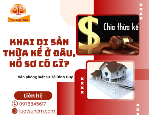 Khai di sản thừa kế ở đâu, hồ sơ có gì?