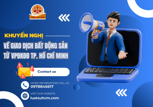 Khuyến nghị về giao dịch bất động sản từ Văn phòng Đăng ký đất đai TP. HCM