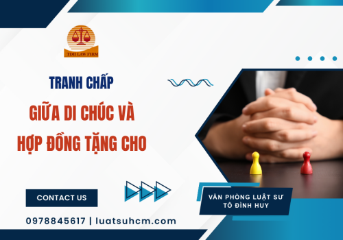 Tranh chấp giữa di chúc và hợp đồng tặng cho