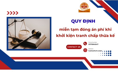 Quy định miễn tạm đóng án phí khi khởi kiện tranh chấp thừa kế