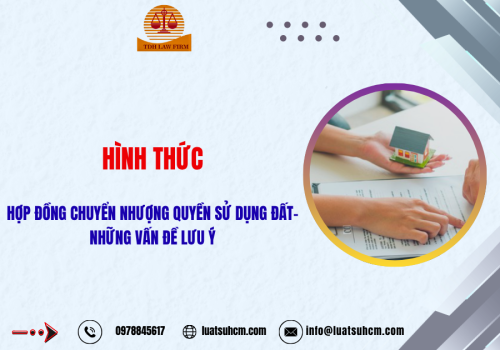 Hình thức hợp đồng chuyển nhượng quyền sử dụng đất – những vấn đề lưu ý