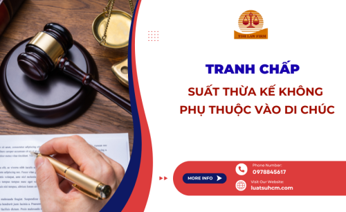 Tranh chấp suất thừa kế không phụ thuộc vào di chúc