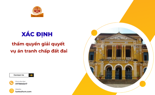 Xác định thẩm quyền giải quyết vụ án tranh chấp đất đai