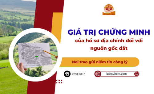 Giá trị chứng minh của hồ sơ địa chính đối với nguồn gốc đất