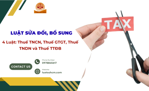 Luật sửa đổi 04 Luật về Thuế TNCN, Thuế GTGT, Thuế TNDN, Thuế TTĐB