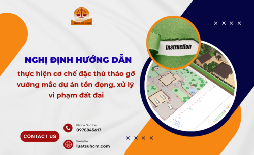 Nghị định hướng dẫn tháo gỡ vướng mắc dự án tồn đọng, xử lý vi phạm đất đai
