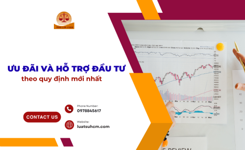 Ưu đãi và hỗ trợ đầu tư theo quy định mới nhất