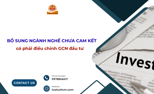 Bổ sung ngành nghề chưa cam kết có phải điều chỉnh GCN đầu tư