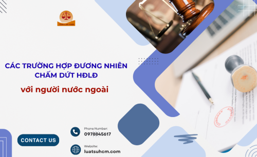 Các trường hợp đương nhiên chấm dứt HĐLĐ với người nước ngoài