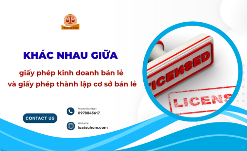 Khác nhau giữa giấy phép kinh doanh bán lẻ và giấy phép thành lập cơ sở bán lẻ