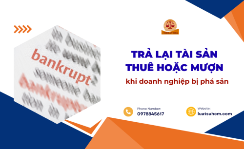 Trả lại tài sản thuê hoặc mượn khi doanh nghiệp bị phá sản