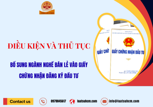 Điều kiện và thủ tục bổ sung ngành nghề bán lẻ vào giấy chứng nhận đăng ký đầu tư