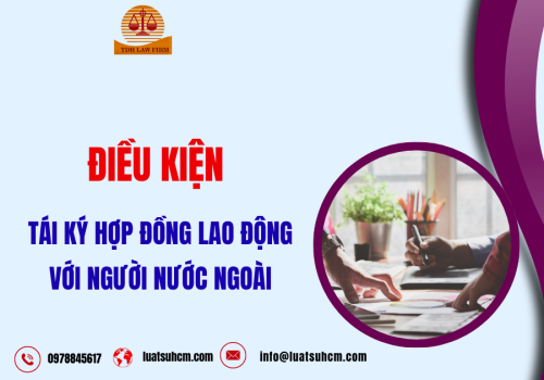 Điều kiện tái ký hợp đồng lao động với người nước ngoài