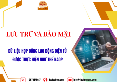 Lưu trữ và bảo mật dữ liệu hợp đồng lao động điện tử được thực hiện như thế nào?
