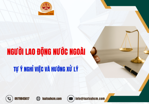 Người lao động nước ngoài tự ý nghỉ việc và hướng xử lý