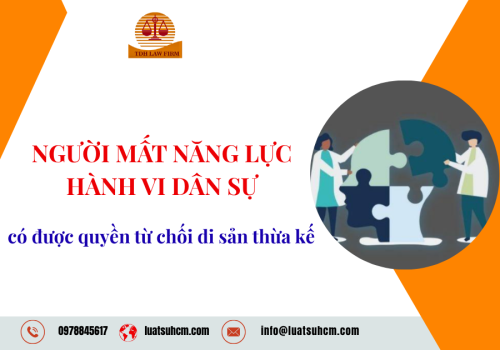 Người mất năng lực hành vi dân sự có được quyền từ chối di sản thừa kế